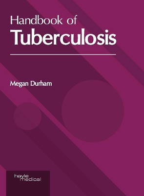 Handbook of Tuberculosis by Megan Durham 9781632416483