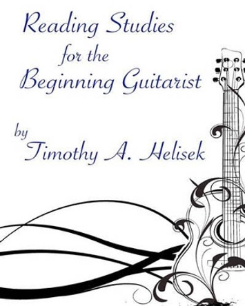 Reading Studies For The Beginning Guitarist by Timothy Helisek 9781438263724