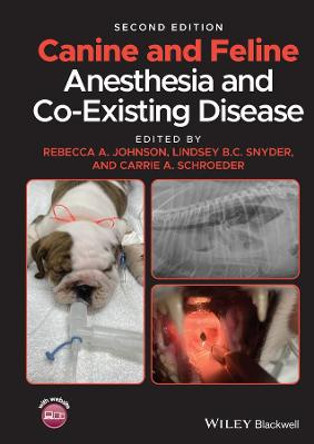 Canine and Feline Anesthesia and Co-Existing Disease by Rebecca A. Johnson