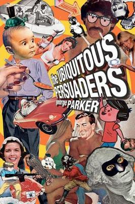 The Ubiquitous Persuaders by Chris Parker 9781439226827