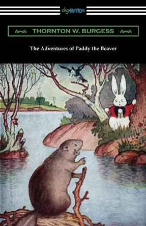 The Adventures of Paddy the Beaver by Thornton W Burgess 9781420971293