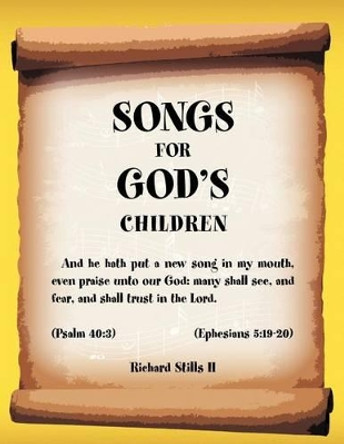 Songs for God's Children by Richard Stills II 9781441581761