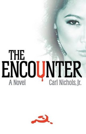 The Encounter by Carl Nichols, Jr. 9781450215589