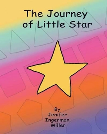The Journey Of Little Star by Jenifer Ingerman Miller 9781440417658
