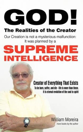 God! the Realities of the Creator by William Moreira (Canno) 9781450252270