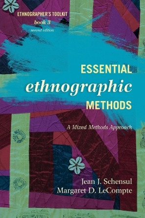 Essential Ethnographic Methods: A Mixed Methods Approach by Jean J. Schensul 9780759122031