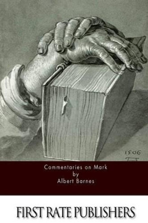 Commentaries on Mark by Albert Barnes 9781522991397