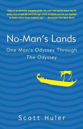 No-Man's Lands: One Man's Odyssey Through The Odyssey by Scott Huler 9781400082834