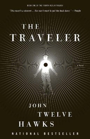 The Traveler: Book One of the Fourth Realm Trilogy by John Twelve Hawks 9781400079292