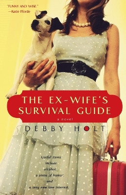 The Ex-Wife's Survival Guide by Debby Holt 9781416513292