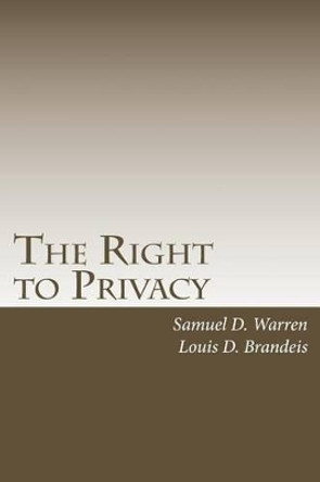 The Right to Privacy: with 2010 Foreword by Steven Alan Childress by Louis D Brandeis 9781452819242