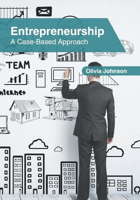 Entrepreneurship: A Case-Based Approach by Olivia Johnson 9781639871926
