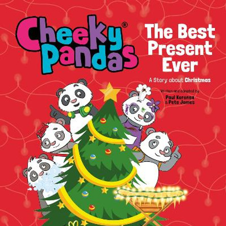 Cheeky Pandas: The Best Present Ever: A Story about Christmas by Pete James