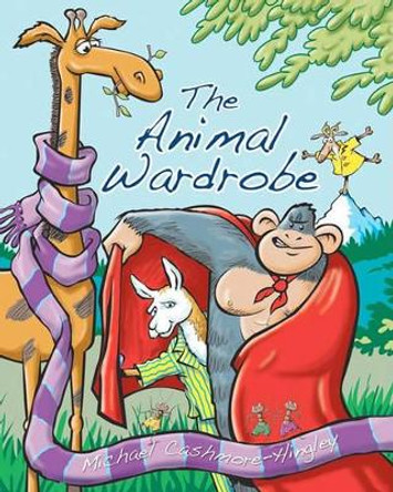 The Animal Wardrobe by Michael Cashmore-Hingley 9781452843605