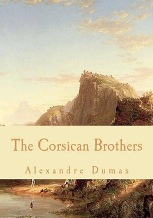 The Corsican Brothers by Alexandre Dumas 9781452856971