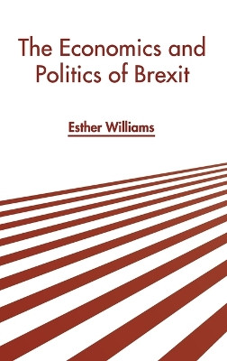 The Economics and Politics of Brexit by Esther Williams 9781639877157
