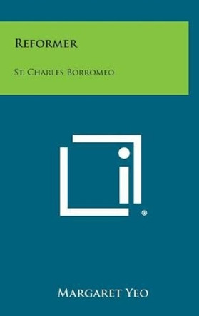 Reformer: St. Charles Borromeo by Margaret Yeo 9781258907839