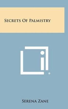 Secrets of Palmistry by Serena Zane 9781258913083