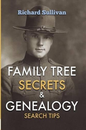 Family Tree Secrets & Genealogy Search Tips by Richard Sullivan 9781501000508