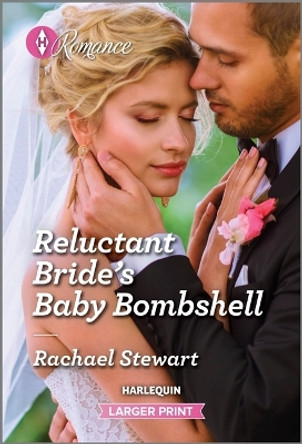 Reluctant Bride's Baby Bombshell by Rachael Stewart 9781335596673