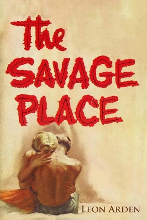 The Savage Place by Leon Arden 9781632921468