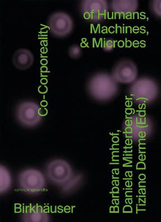 Co-Corporeality of Humans, Machines, & Microbes by Barbara Imhof