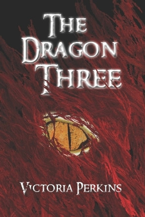 The Dragon Three by Victoria Perkins 9781507696095