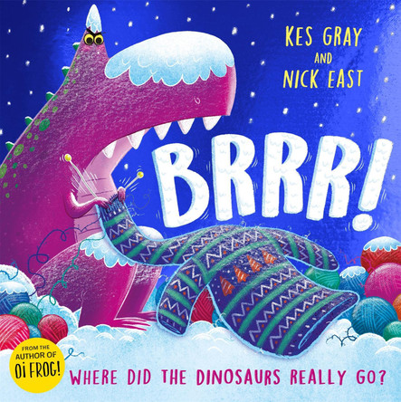 Brrr!: A brrrilliantly funny story about dinosaurs, knitting and space Kes Gray 9781444934366