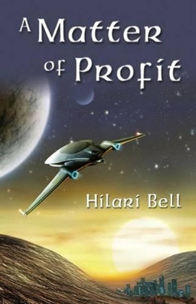 A Matter of Profit by Hilari Bell 9781634436748