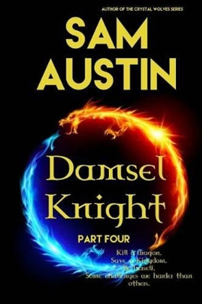 Damsel Knight: Part Four by Sam Austin 9781519189141