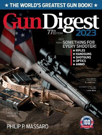 Gun Digest 2023, 77th Edition: The World's Greatest Gun Book! by Philip Massaro