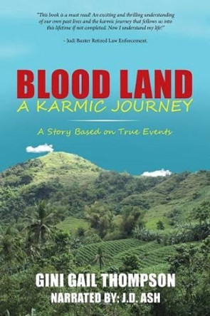 Blood Land a Karmic Journey: A Story Based on True Events by J D Ash 9781504340632