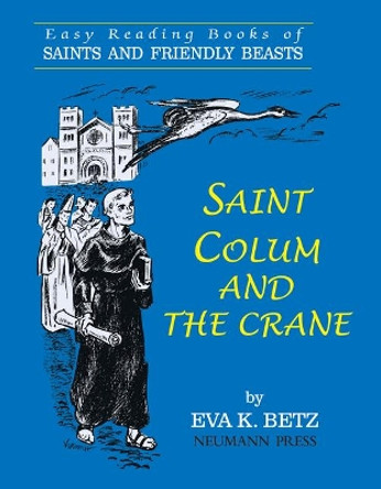 Saint Colum and the Crane by Eva K Betz 9781505121018