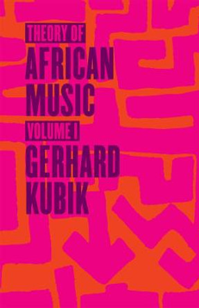 Theory of African Music: v.1 by Gerhard Kubik