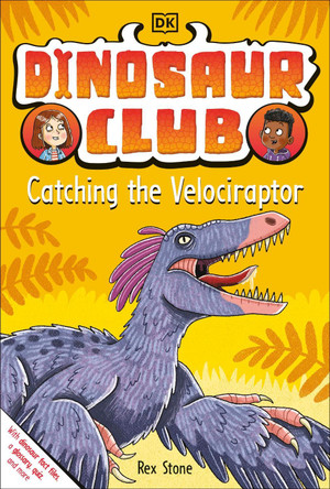 Dinosaur Club: Catching the Velociraptor by Rex Stone