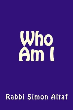 Who Am I by Rabbi Simon Altaf 9781536825978