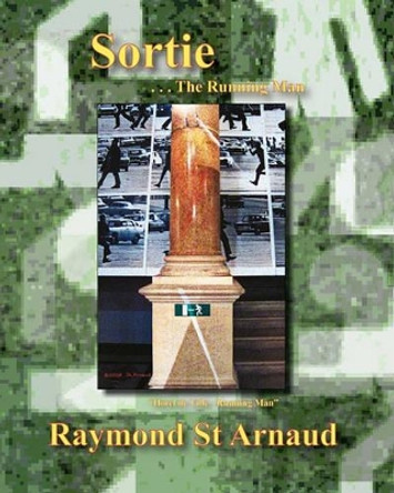 Sortie . . . The Running Man by Raymond St Arnaud 9781449961077