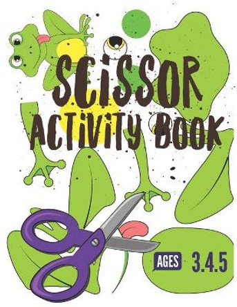 Scissor Activity Book: Cutting practice worksheets for pre k, ages 3.4.5, cut and glue activity book with 100 pages. by Pixa Education 9781709958861