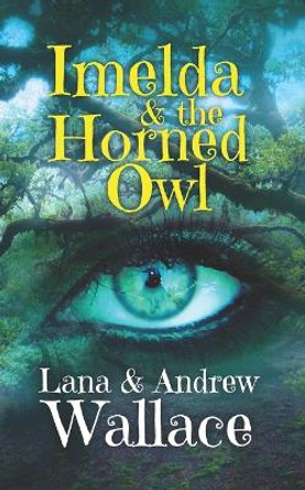 Imelda & the Horned Owl by Lana & Andrew Wallace 9781675117996