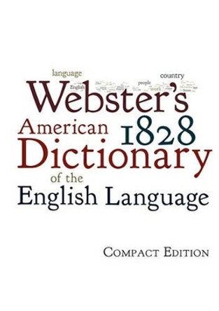 Webster's 1828 American Dictionary of the English Language by Noah Webster 9781434103017