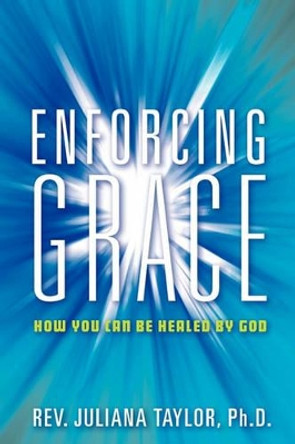 Enforcing Grace by Juliana Taylor 9781450754392