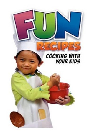 Fun Recipes, Cooking with your Kids by Charlotte Rodgers 9781451527865
