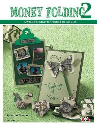 Money Folding 2: A Wealth of Ideas for Folding Dollar Bills by Karen Thomas 9781574215960