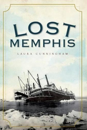 Lost Memphis by Laura Cunningham 9781596298309