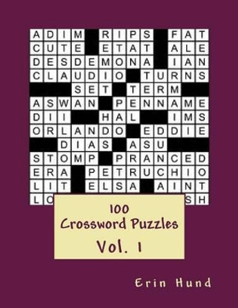 100 Crossword Puzzles Vol. 1 by Erin Hund 9781494909680