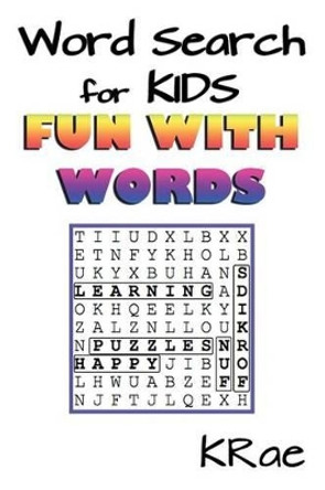 Word Search for Kids: Fun with Words by Krae 9781522997290
