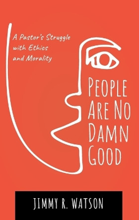 People Are No Damn Good by Jimmy R Watson 9781666796285