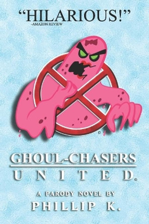 Ghoul-Chasers United by Phillip K 9781656860859