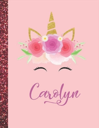 Carolyn: Carolyn Marble Size Unicorn SketchBook Personalized White Paper for Girls and Kids to Drawing and Sketching Doodle Taking Note Size 8.5 x 11 by Marble Size Unicorn Sketchbook 9781658393041