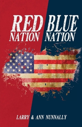 Red Nation Blue Nation by Larry Nunnally 9781685567132